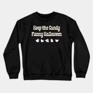 Keep the candy Funny Halloween Crewneck Sweatshirt